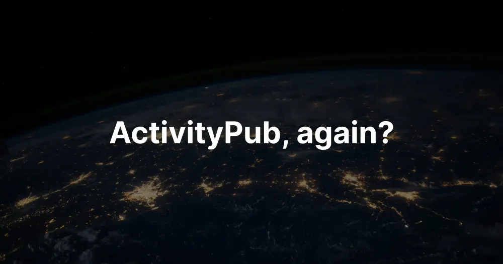ActivityPub, again?