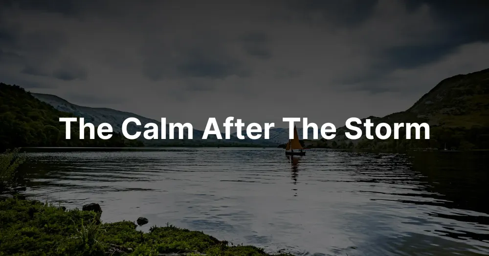 The Calm After The Storm